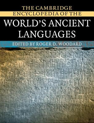 The Cambridge Encyclopedia of the World's Ancient Languages by Woodard, Roger D.