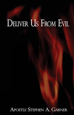 Deliver Us from Evil by Garner, Stephen a.