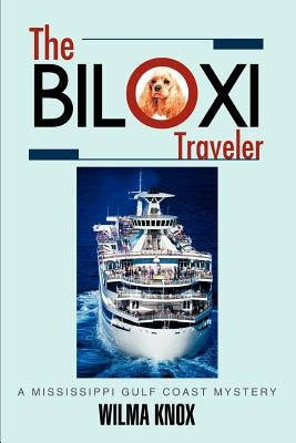 The Biloxi Traveler: A Mississippi Gulf Coast Mystery by Knox, Wilma