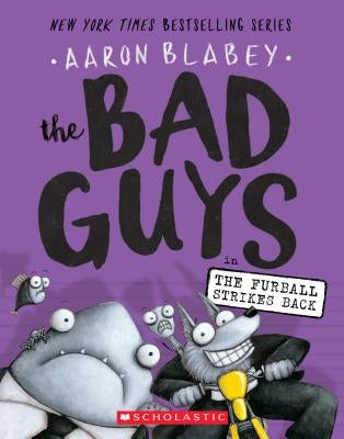 The Bad Guys in the Furball Strikes Back (the Bad Guys #3): Volume 3 by Blabey, Aaron