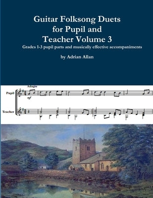 Guitar Folksong Duets for Pupil and Teacher Volume 3 by Allan, Adrian