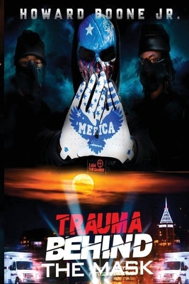 Trauma Behind the Mask by Boone, Howard, Jr.