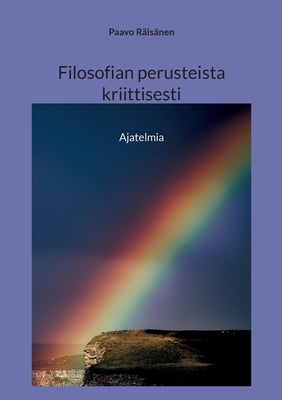 Filosofian perusteista kriittisesti: Ajatelmia by Räisänen, Paavo