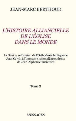 Tome 3. L'HISTOIRE ALLIANCIELLE DE L'ÉGLISE DANS LE MONDE by Berthoud, Jean-Marc