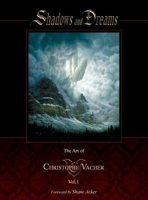 Shadows and Dreams-The Art of Christophe Vacher Vol 1 by Vacher, Christophe