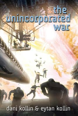 The Unincorporated War by Kollin, Dani