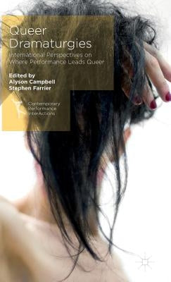 Queer Dramaturgies: International Perspectives on Where Performance Leads Queer by Campbell, Alyson