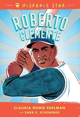 Hispanic Star: Roberto Clemente by Edelman, Claudia Romo