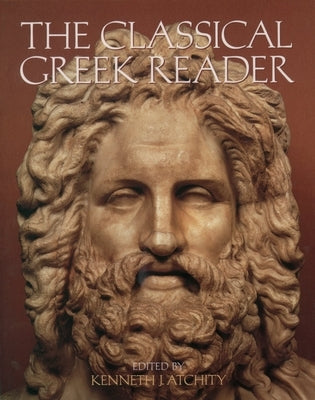 The Classical Greek Reader by Atchity, Kenneth J.