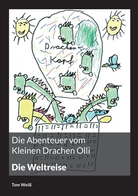 Die Abenteuer vom Kleinen Drachen Olli: Die Weltreise by Weiß, Tom