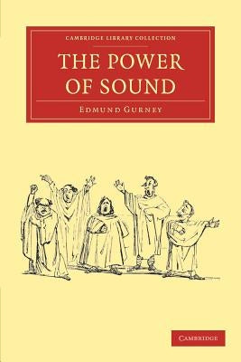 The Power of Sound by Gurney, Edmund