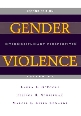Gender Violence, 2nd Edition: Interdisciplinary Perspectives by O'Toole, Laura L.