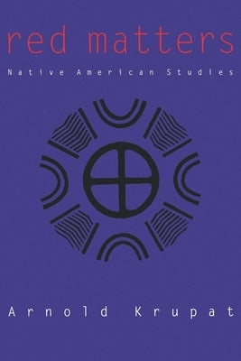 Red Matters: Native American Studies by Krupat, Arnold