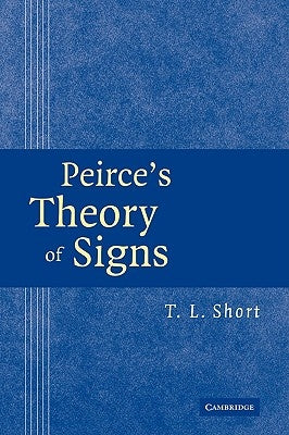 Peirce's Theory of Signs by Short, T. L.
