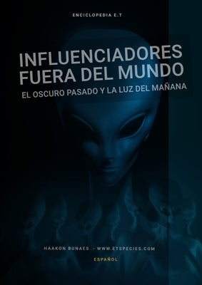 Influenciadores Fuera del Mundo: el oscuro pasado y la luz del mañana by Bunaes, Haakon