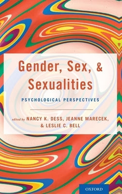 Gender, Sex, and Sexualities: Psychological Perspectives by Dess, Nancy
