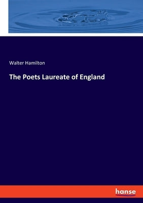 The Poets Laureate of England by Hamilton, Walter