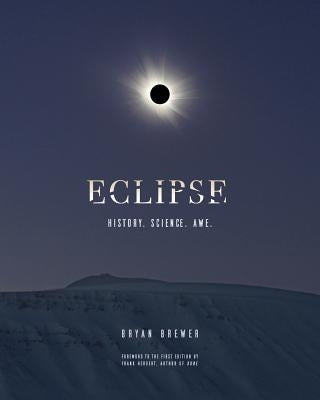 Eclipse: History. Science. Awe. by Brewer, Bryan
