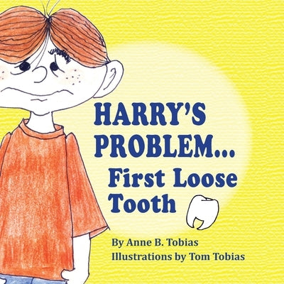 Harry's Problem...First Loose Tooth by Tobias, Anne B.