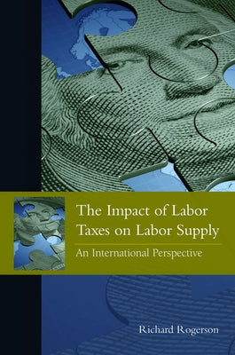 The Impact of Labor Taxes on Labor Supply: An International Perspective by Rogerson, Richard