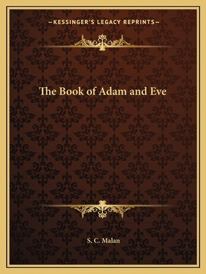 The Book of Adam and Eve by Malan, S. C.