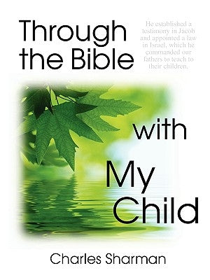 Through the Bible with My Child by Sharman, Charles