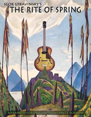 The Rite Of Spring for One Guitar by Ecklund, Brett