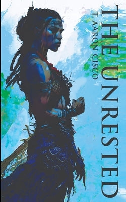 The Unrested by Cisco, T. Aaron