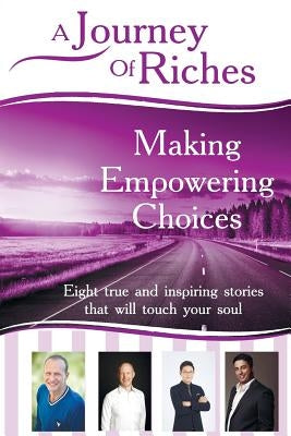Making Empowering Choices: A Journey Of Riches by O'Connor, Martin