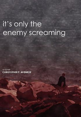 It's Only the Enemy Screaming by McEnroe, Christopher