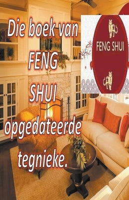 Die Boek van Feng Shui Opgedateerde Tegnieke. by Pinto, Edwin