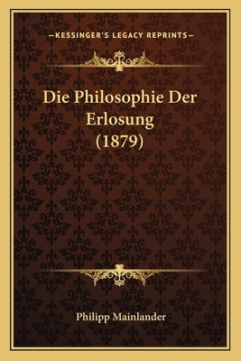 Die Philosophie Der Erlosung (1879) by Mainlander, Philipp
