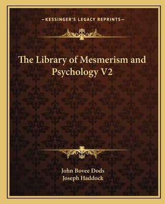 The Library of Mesmerism and Psychology V2 by Dods, John Bovee