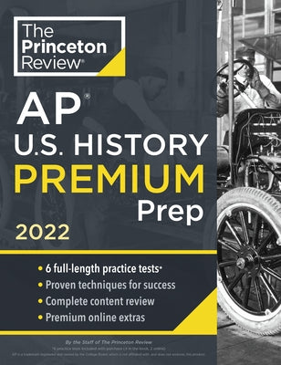 Princeton Review AP U.S. History Premium Prep, 2022: 6 Practice Tests + Complete Content Review + Strategies & Techniques by The Princeton Review