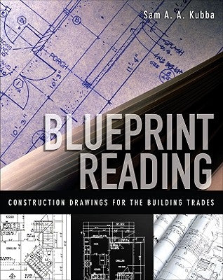 Blueprint Reading: Construction Drawings for the Building Trades by Kubba, Sam