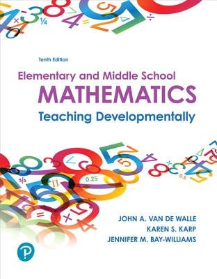 Elementary and Middle School Mathematics: Teaching Developmentally by Van de Walle, John