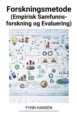 Forskningsmetode (Empirisk Samfunnsforskning og Evaluering) by Hansen, Fynn