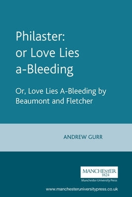 Philaster: Or Love Lies A-Bleeding: By Beaumont and Fletcher by Bevington, Stephen