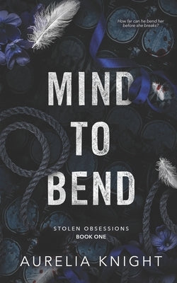 Mind to Bend by Knight, Aurelia