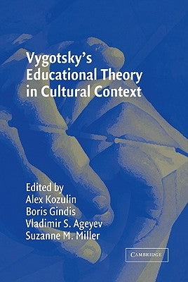 Vygotsky's Educational Theory in Cultural Context by Kozulin, Alex