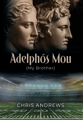 Adelphós Mou: My Brother by Andrews, Chris