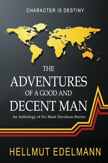 The Adventures of a Good and Decent Man: An Anthology of Six Mark Davidson Stories by Edelmann, Hellmut