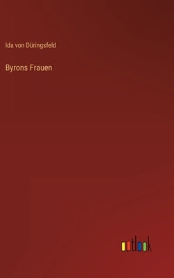 Byrons Frauen by Düringsfeld, Ida Von