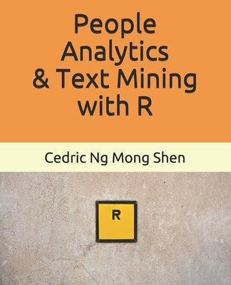 People Analytics & Text Mining with R by Ng, Mong Shen