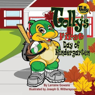 Tolly's First Day of Kindergarten by Gowans, Larraine