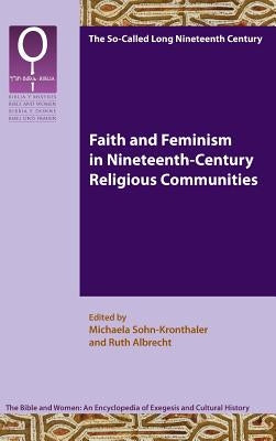 Faith and Feminism in Nineteenth-Century Religious Communities by Sohn-Kronthaler, Michaela