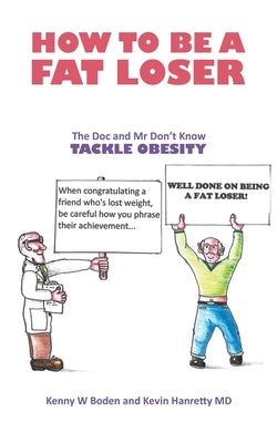 How to be a Fat Loser by Hanretty, Kevin