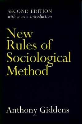 New Rules of Sociological Method: Second Edition by Giddens, Anthony