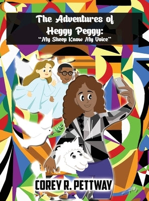 The Adventures of Heggy Peggy: My Sheep Know My Voice by Pettway, Corey Ron