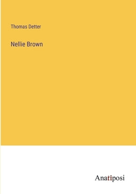 Nellie Brown by Detter, Thomas